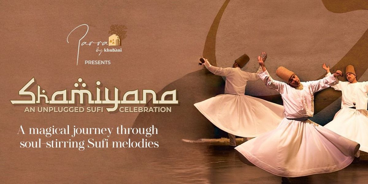 Shamiyana:The Sufi Experience by Parra By Khubani