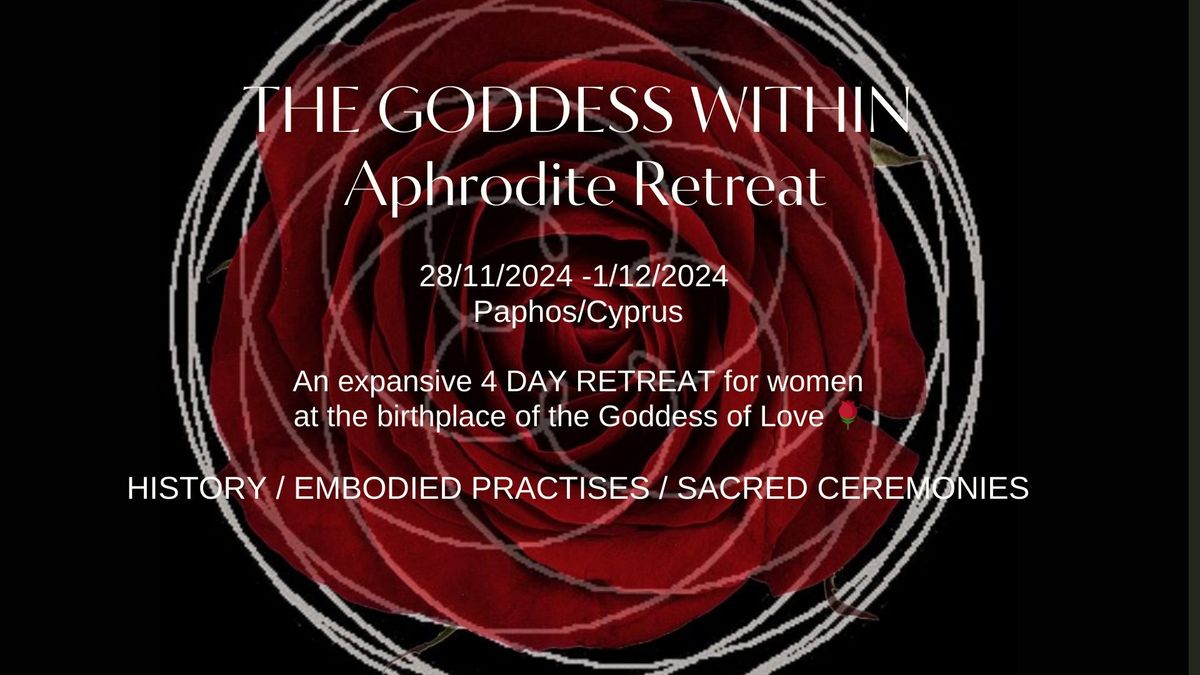 \ud83c\udf39 THE GODDESS WITHIN - Aphrodite Retreat