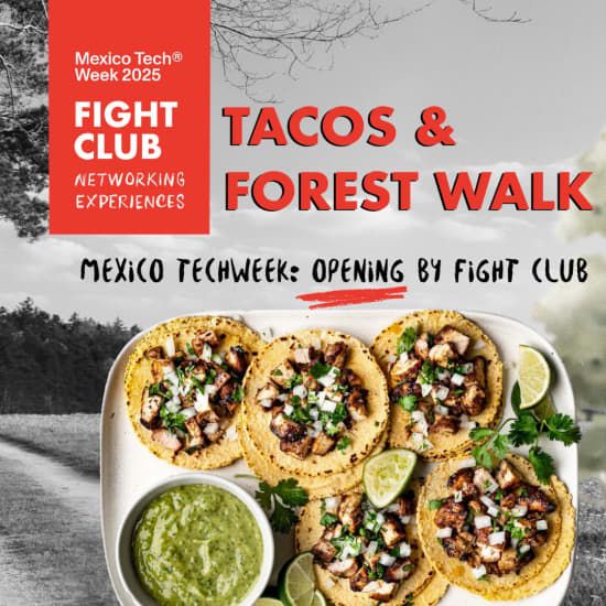 PRE-MEXICO-TECH-WEEK: BOSQUE, TACOS Y KARAOKE \u26f0\ufe0f\ud83e\udd7e FIGHT CLUB CDMX