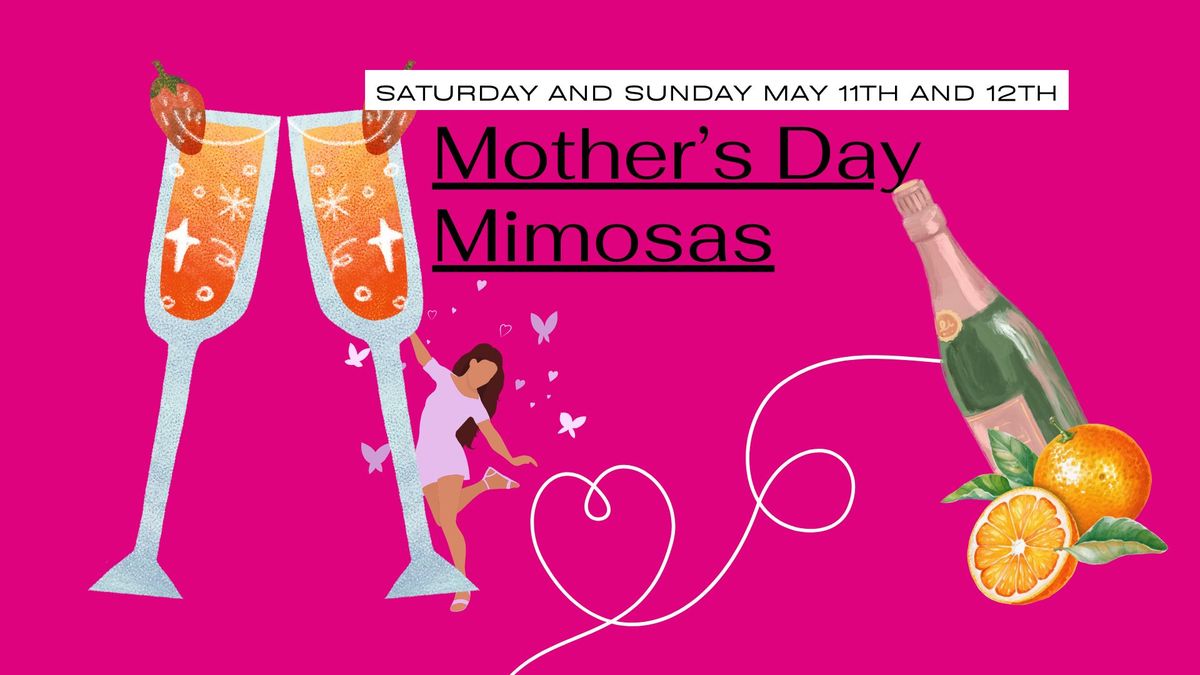 FREE Mimosas Mother's Day Weekend