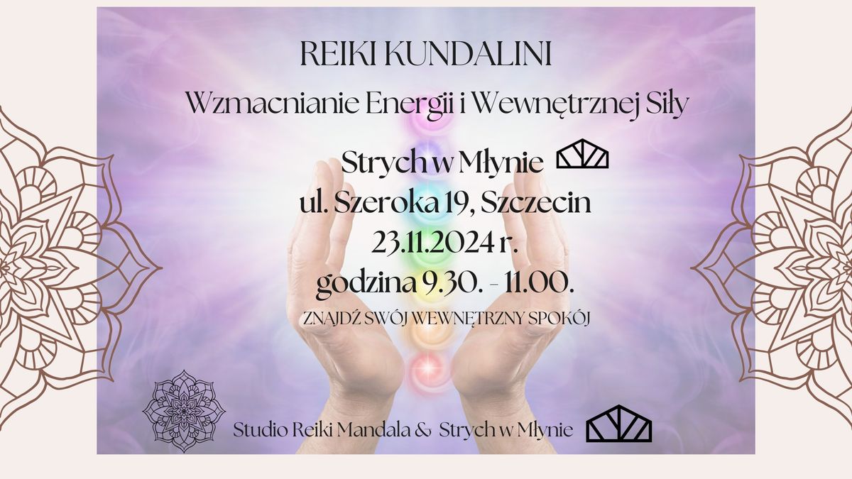 Strych w M\u0142ynie i Studio Reiki Mandala - Reiki Kundalini  - Wzmocnij swoj\u0105 energi\u0119 i wewn\u0119trzn\u0105 si\u0142\u0119