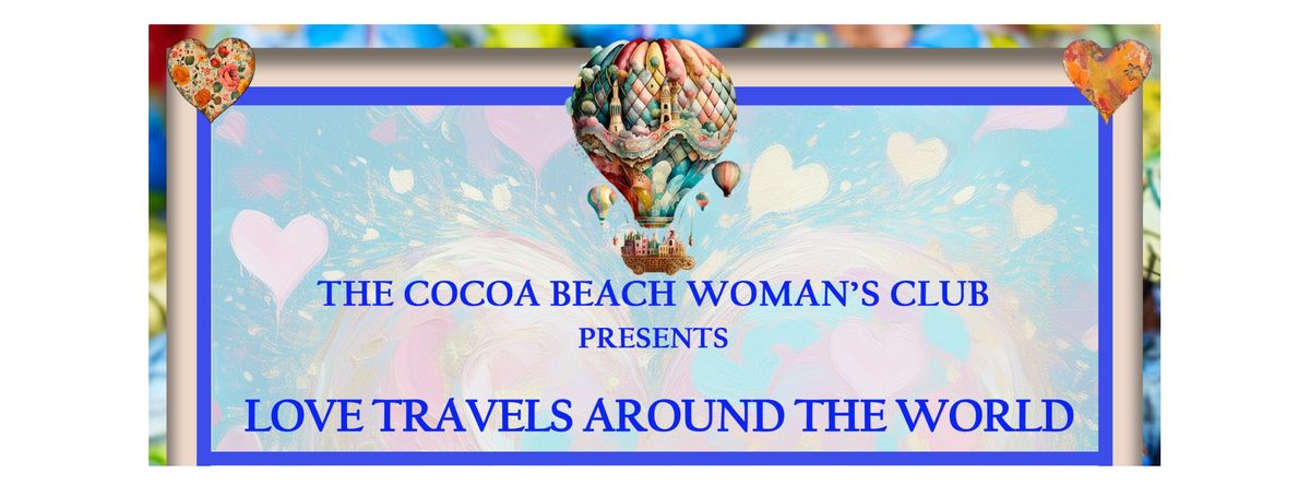 LOVE TRAVELS AROUND THE WORLD Cocoa Beach Woman's Club Fashion Show, Sale & Luncheon