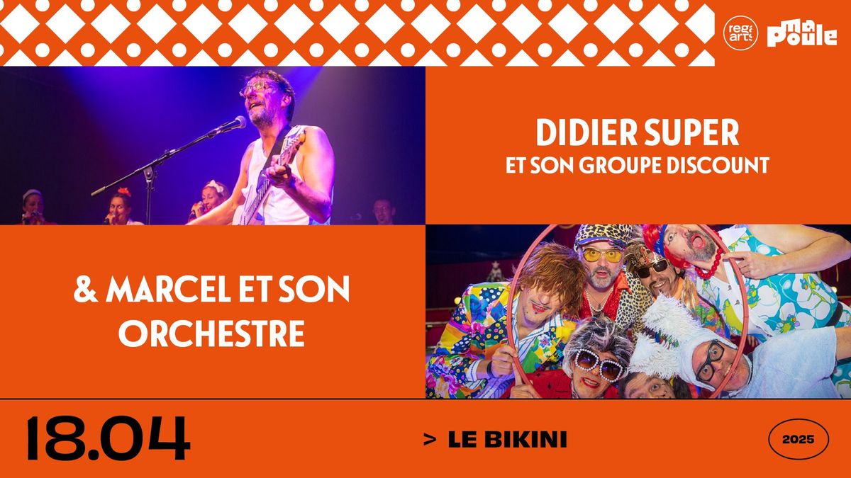 Didier Super et son groupe Discount & Marcel et son orchestre \u2022 Le Bikini