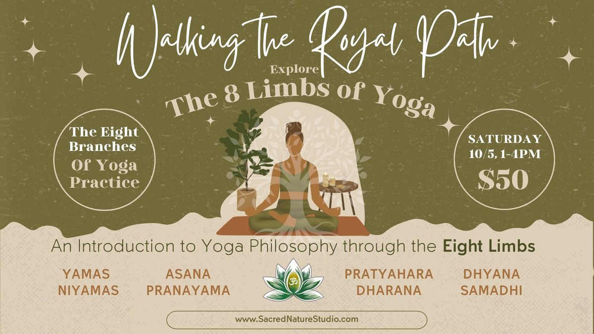 Walking the Royal Path: Explore the Eight Limbs of Yoga