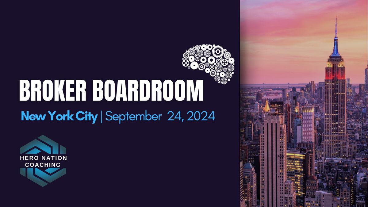 BROKER BOARDROOM | BUILD. GROW. SCALE - Live Event in NYC on Sept 24th, 2024