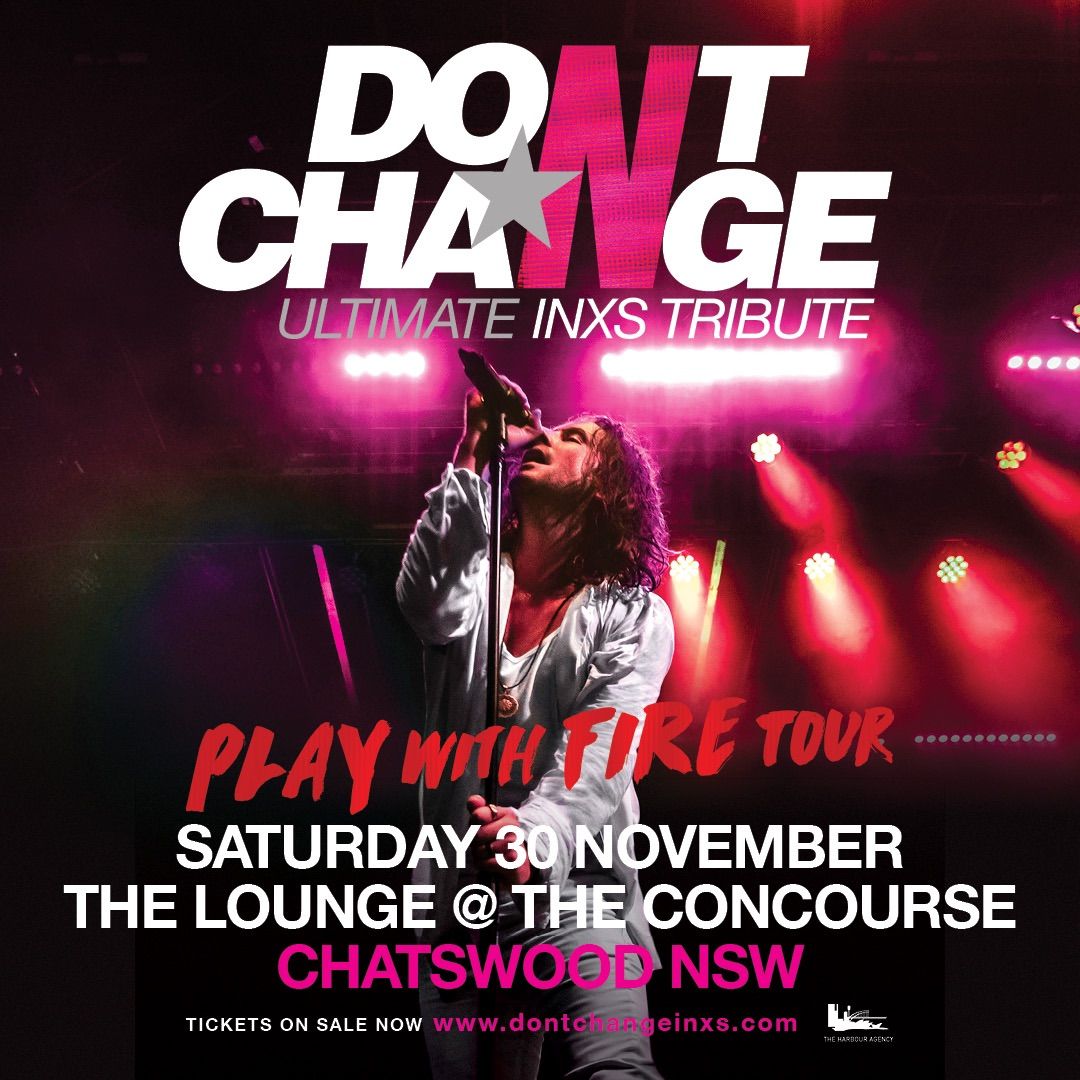 DON\u2019T CHANGE - ULTIMATE INXS | The Lounge @ The Concourse, Chatswood NSW