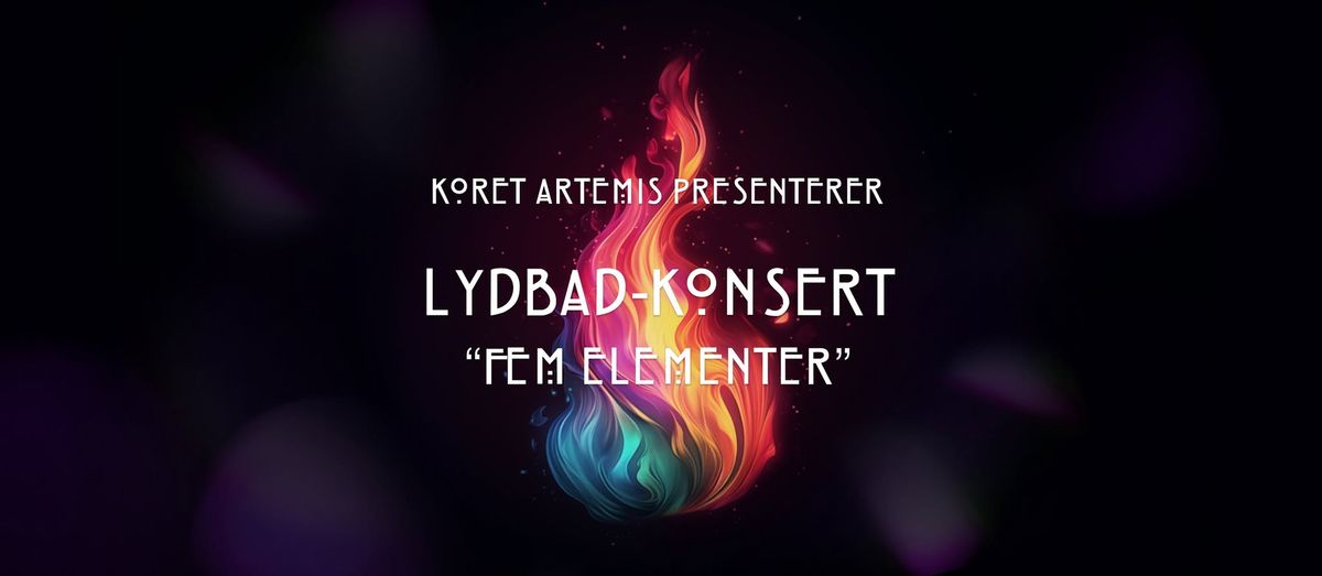 [F\u00c5 BILL.] Lydbad-konsert: "Fem elementer"