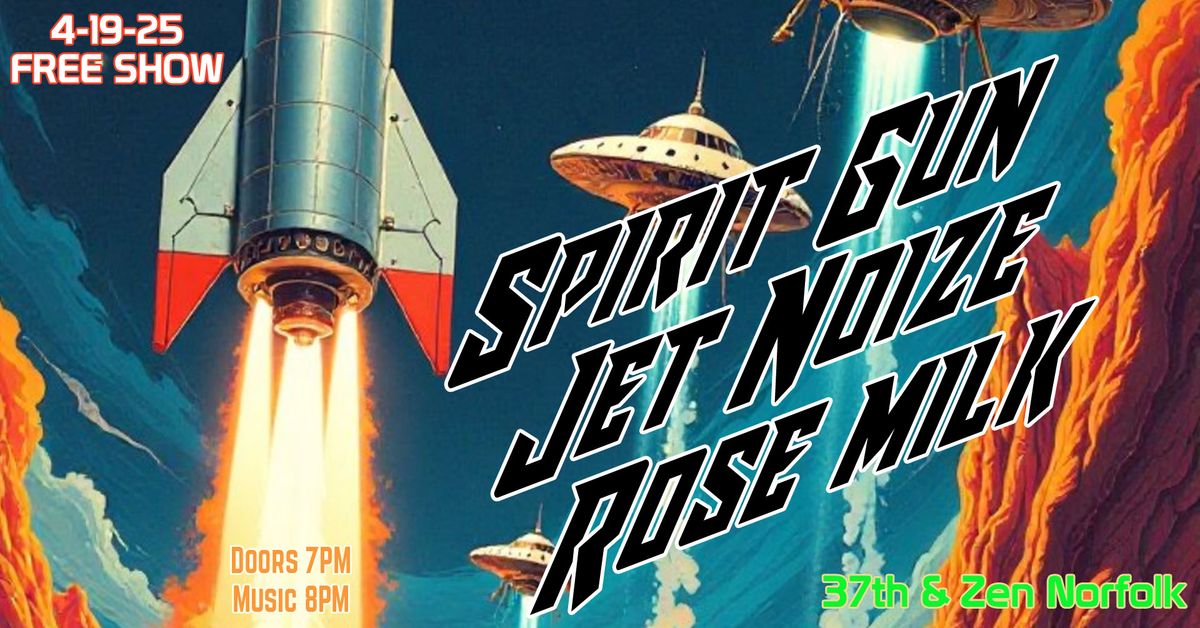 4-19-25: Free Show @ 37th & Zen w\/ Spirit Gun, Jet Noize, & Rose Milk