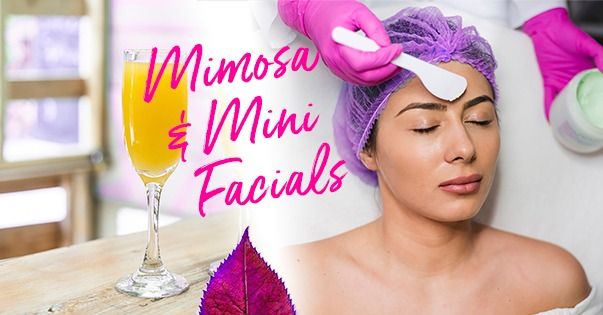 Mimosa and Mini Facials