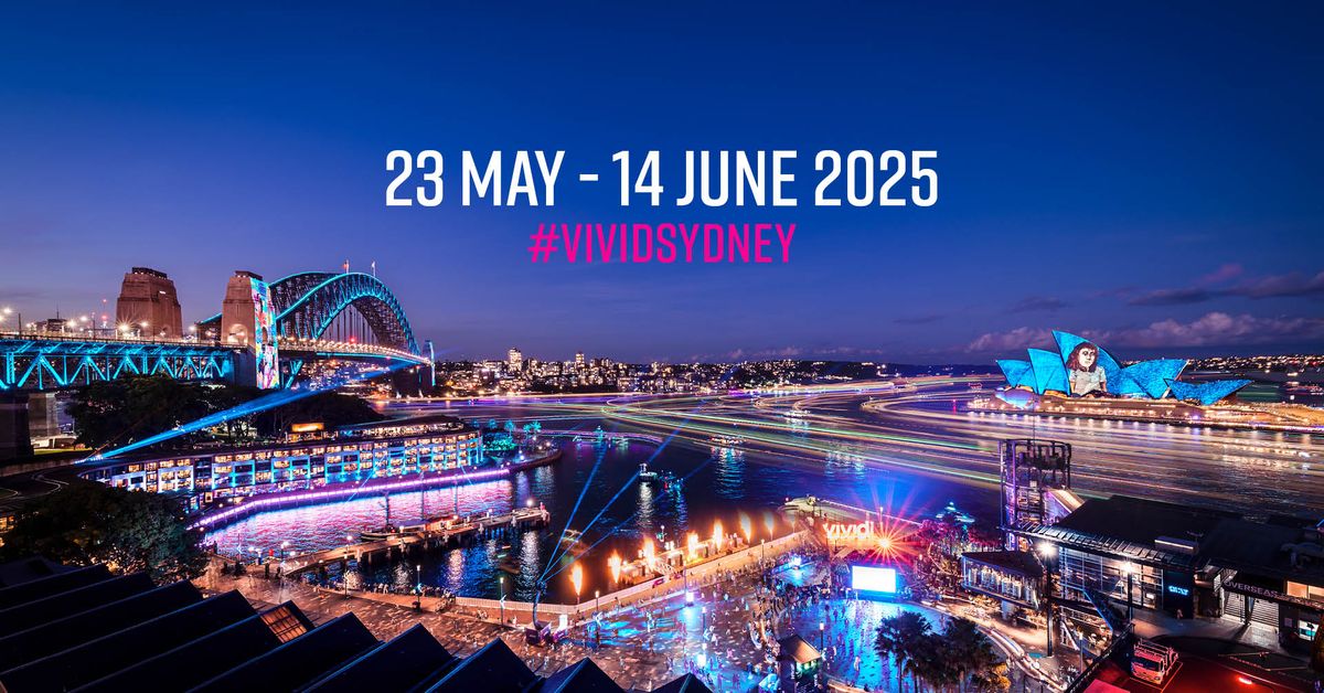 Vivid Sydney | 23 May \u2013 14 June 2025 