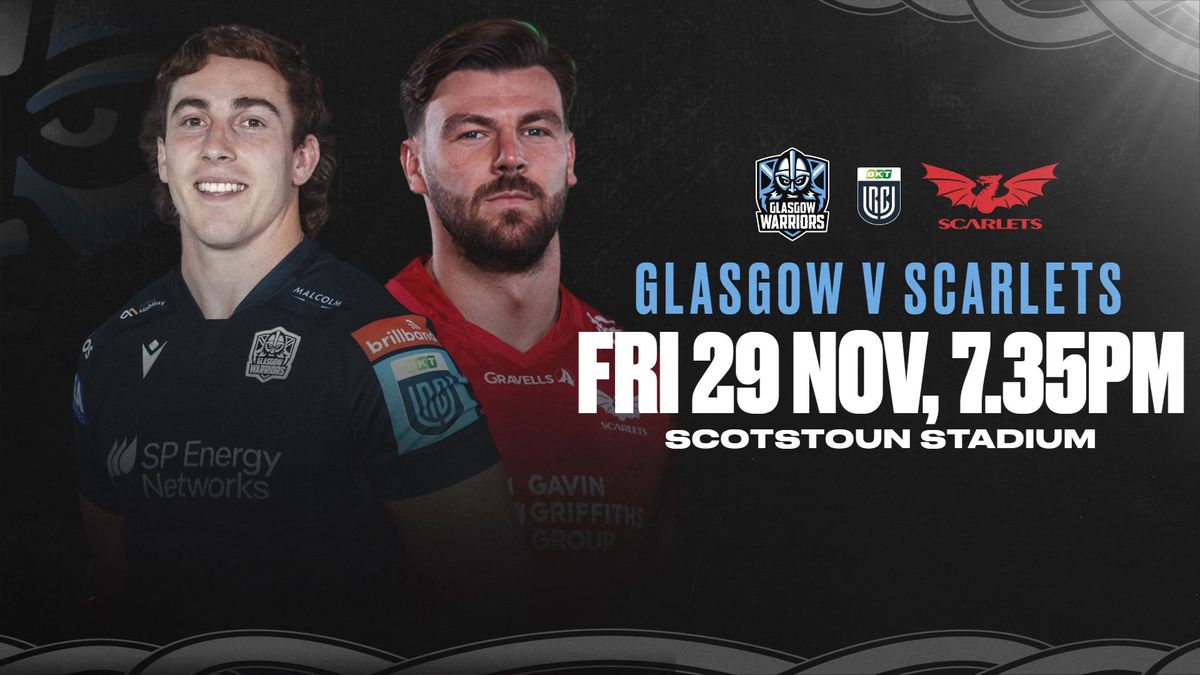 Glasgow Warriors v Scarlets