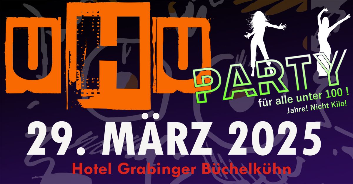 \ud83c\udf89 UHU-Party im Hotel Grabinger \u2013 Feiern bis 100 (und keine Kilos z\u00e4hlen)! \ud83c\udf89