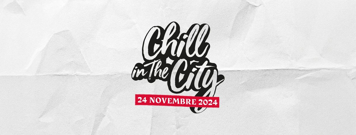 CHILL IN THE CITY - 24 NOVEMBRE 2024