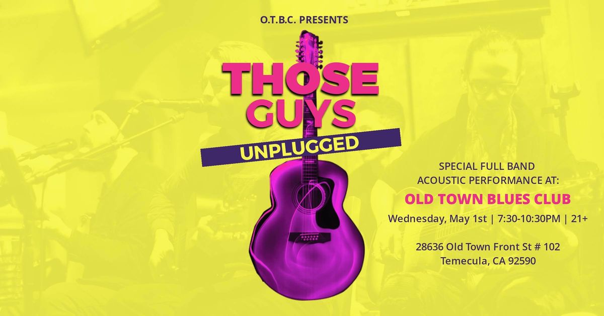 THOSE GUYS! LIVE N UNPLUGGED ACOUSTIC SHOW-$5.00 ENTRY.