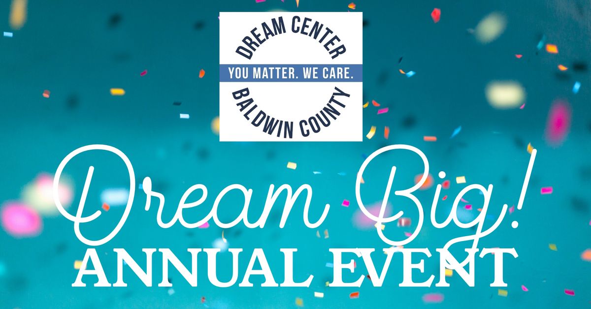 Dream Big! 3rd Annual Fundraiser Benefiting the Dream Center of Baldwin County