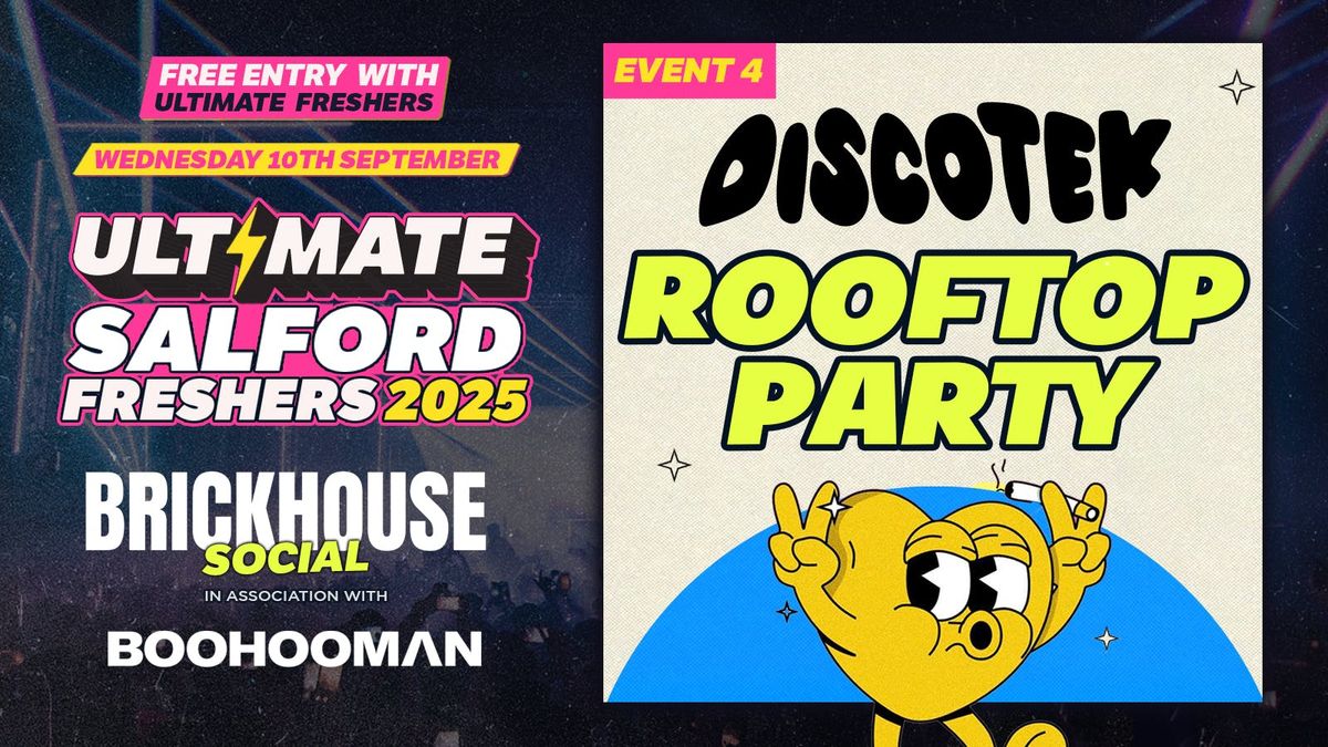 SALFORD FRESHERS ULTIMATE\u26a1 EVENT 4:  DISCOTEK ROOF TOP PARTY