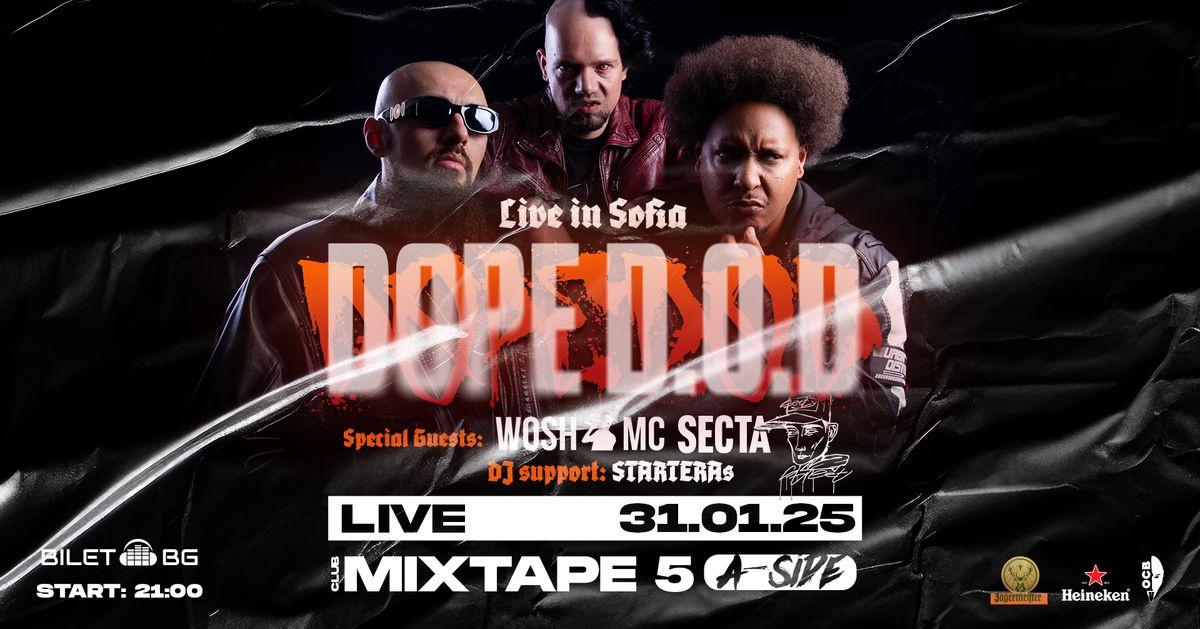 DOPE D.O.D LIVE IN SOFIA \/ Special guests: WOSH MC, SECTA & STARTERAs \/ Club Mixtape 5 \/ 31.01