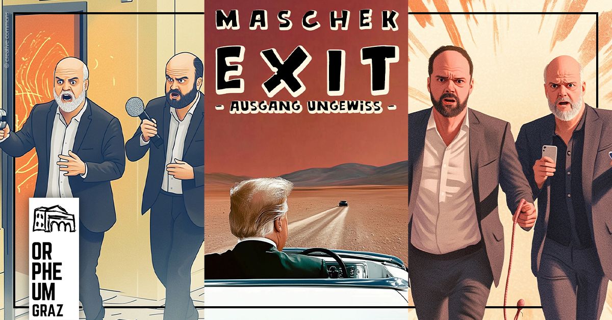 Maschek  \u2022  Neues Programm "EXIT - Ausgang ungewiss"  \u2022 Orpheum Graz 