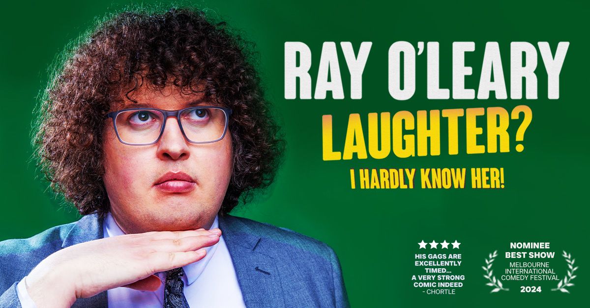 Ray O'Leary - Laughter? I Hardly Know Her! | Wellington