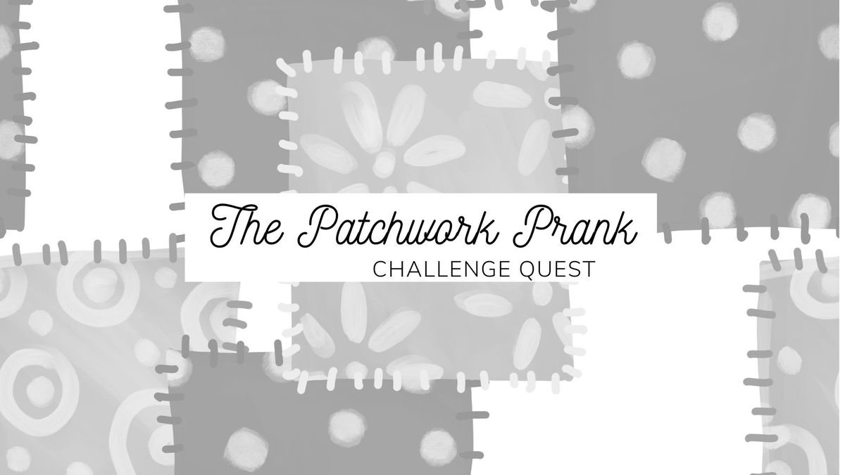 The Patchwork Prank Challenge Quest