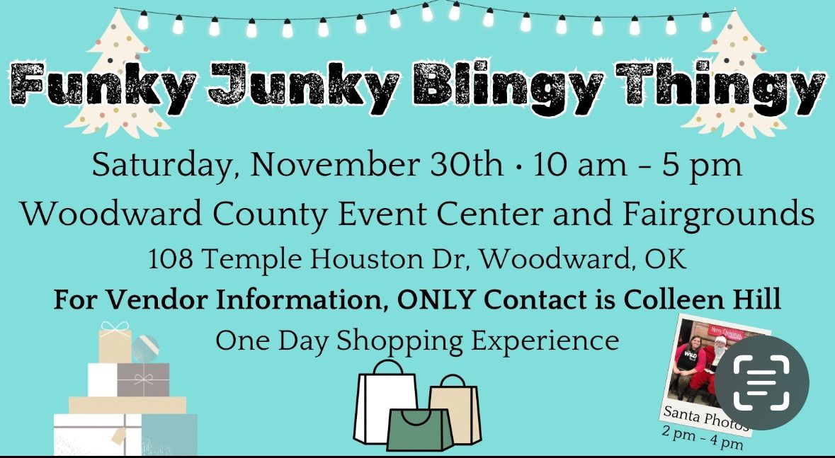 Funky Junky Blingy Thingy~Holiday Bash~November 30th~10am-5pm Colleen Hill (580)334-5000