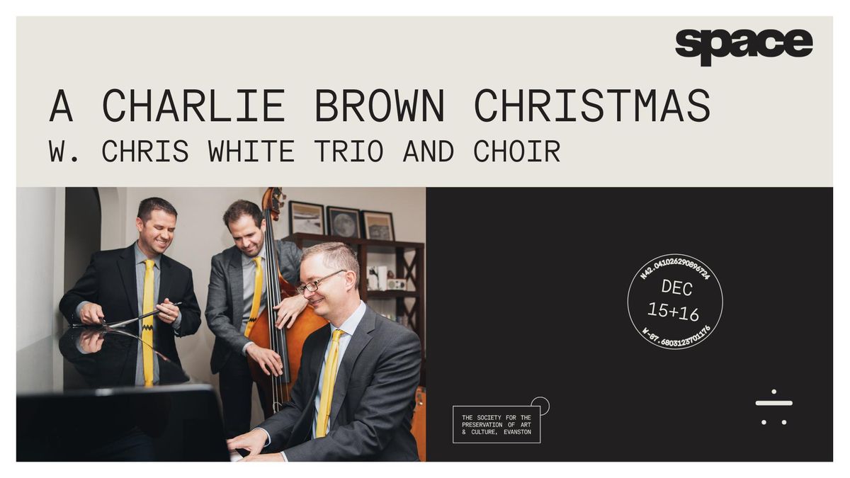 A Charlie Brown Christmas with Chris White Trio and Choir (Early) at Space