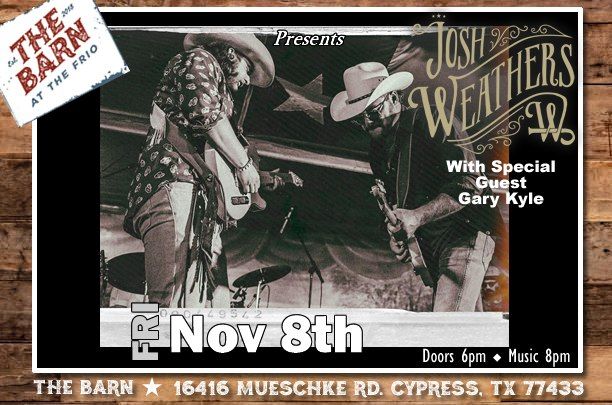 Josh Weathers Live at The Barn! With Special Guest Gary Kyle!