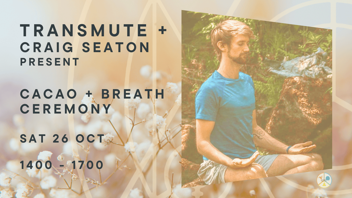 TRANSMUTE + Craig Seaton present: Cacao and Breath Ceremony