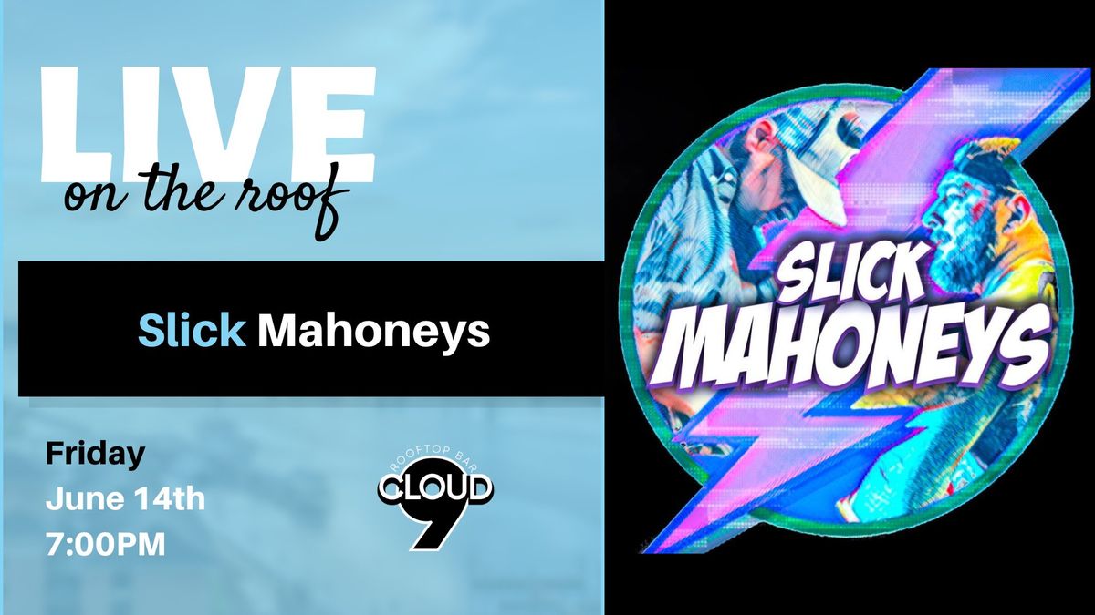 Slick Mahoneys l Live @ Cloud 9