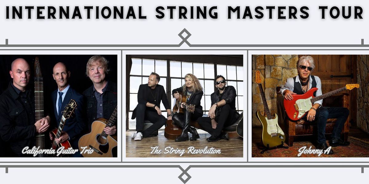 International String Masters Tour - The String Revolution, California Guitar Trio, and Johnny A