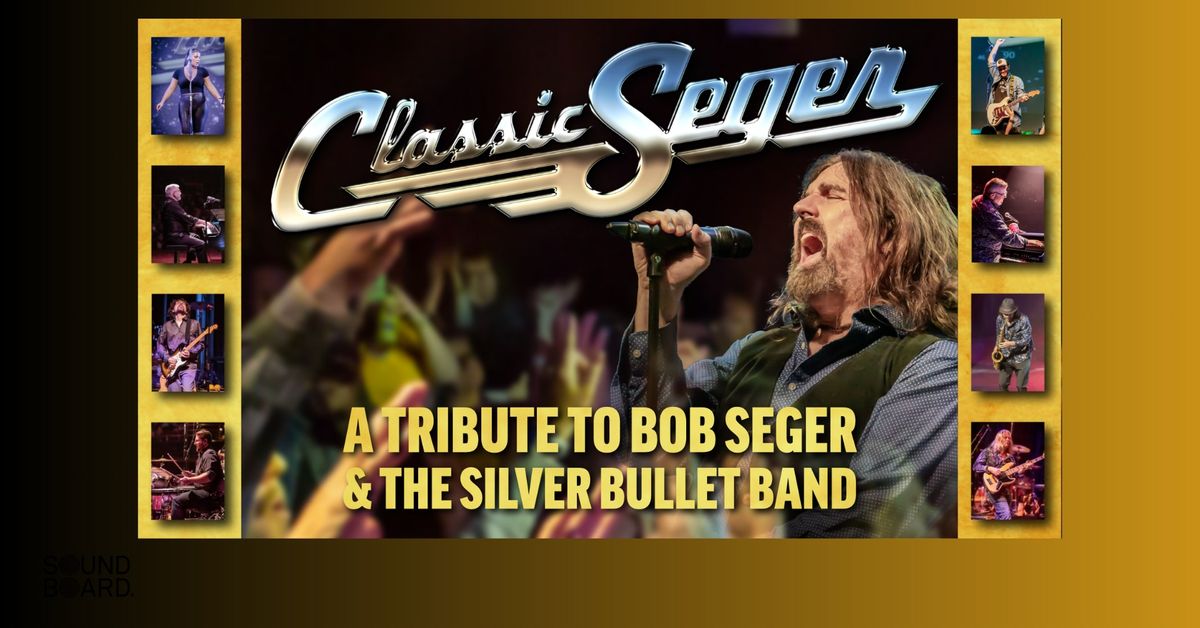 Classic Seger: A Tribute to Bob Seger: Bob Seger's Greatest Hits Live!