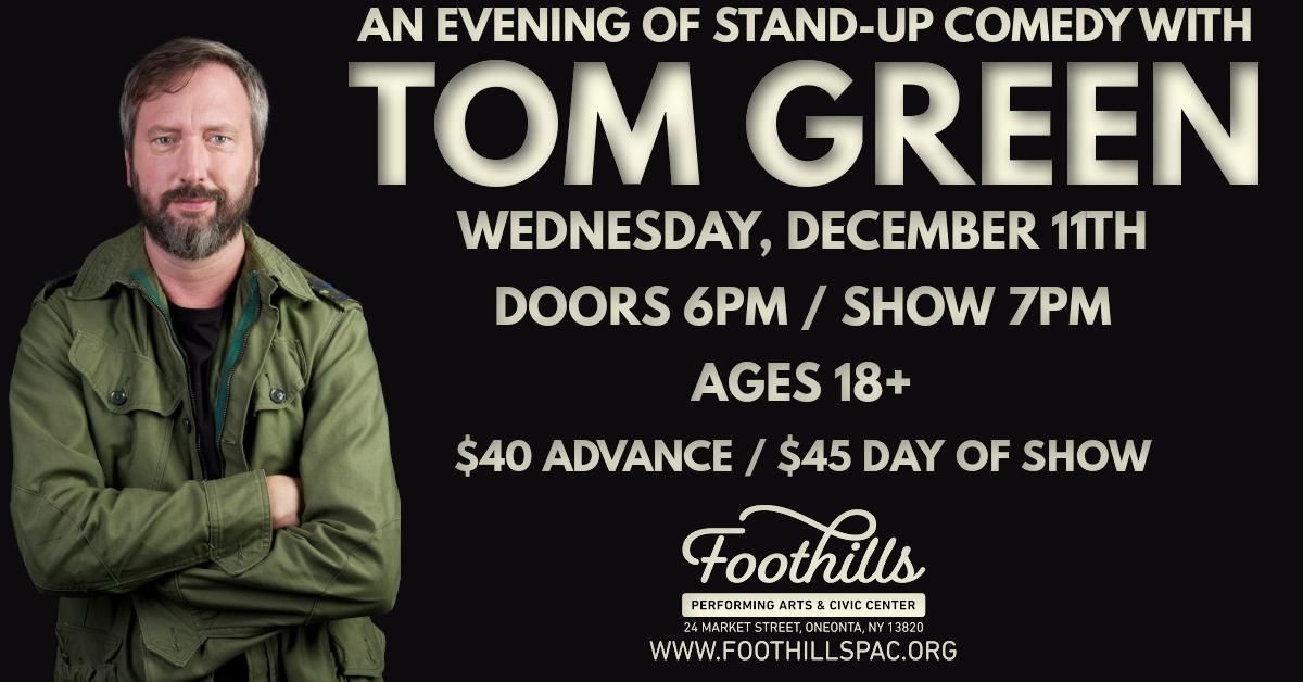 An Evening of Stand-Up Comedy with TOM GREEN \/ Foothills, Oneonta