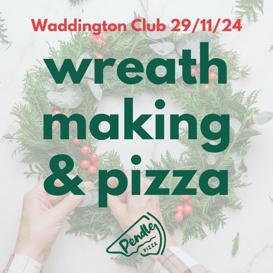 Wreath Making & Pizza at Waddington Village Club