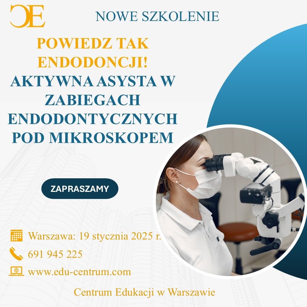 AKTYWNA ASYSTA W ZABIEGACH ENDODONTYCZNYCH - WARSZTAT TEORETYCZNO-PRAKTYCZNY