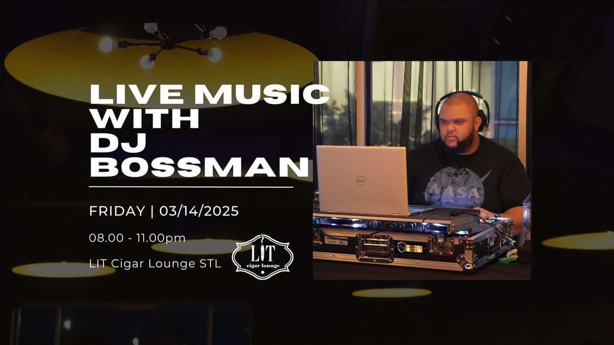 LIVE MUSIC with DJ BOSSMAN