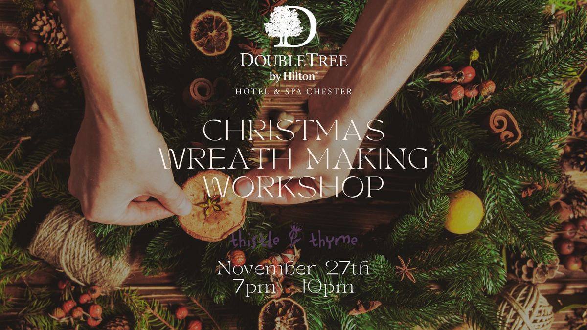 Christmas Wreath Making at DoubleTree by Hilton Chester