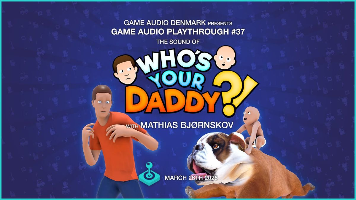 Game Audio Playthrough #37 - Who's Your Daddy?