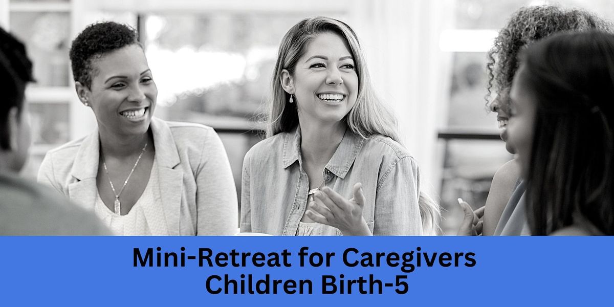 Mini-Retreat for Caregivers of Children Birth-5 with ID\/DD, June