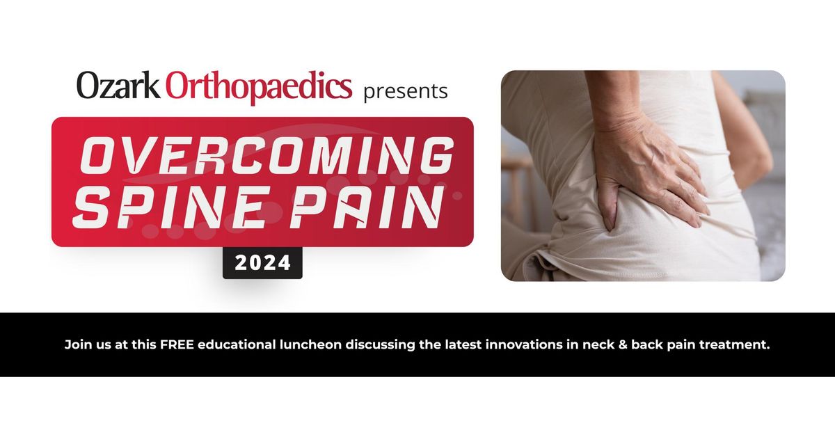 Overcoming Spine Pain 2024 - FREE Educational Luncheon