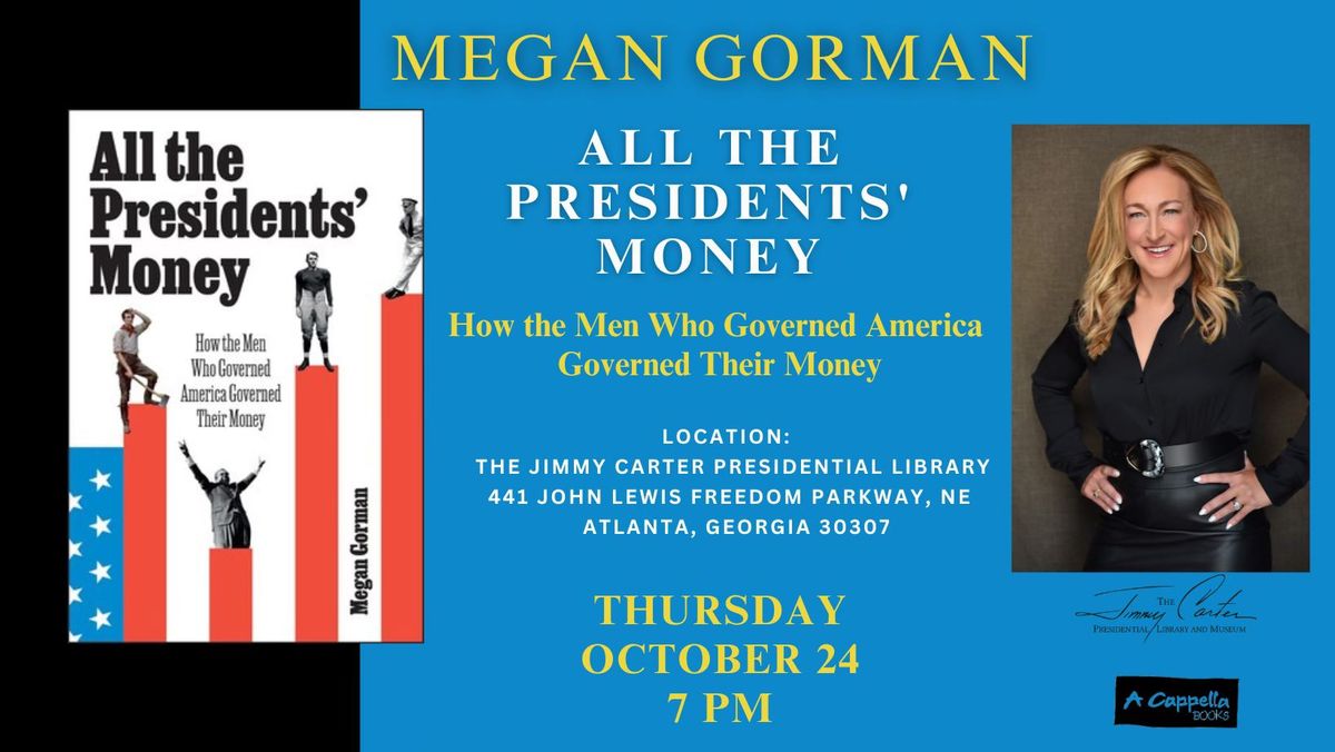 Megan Gorman | All the Presidents' Money