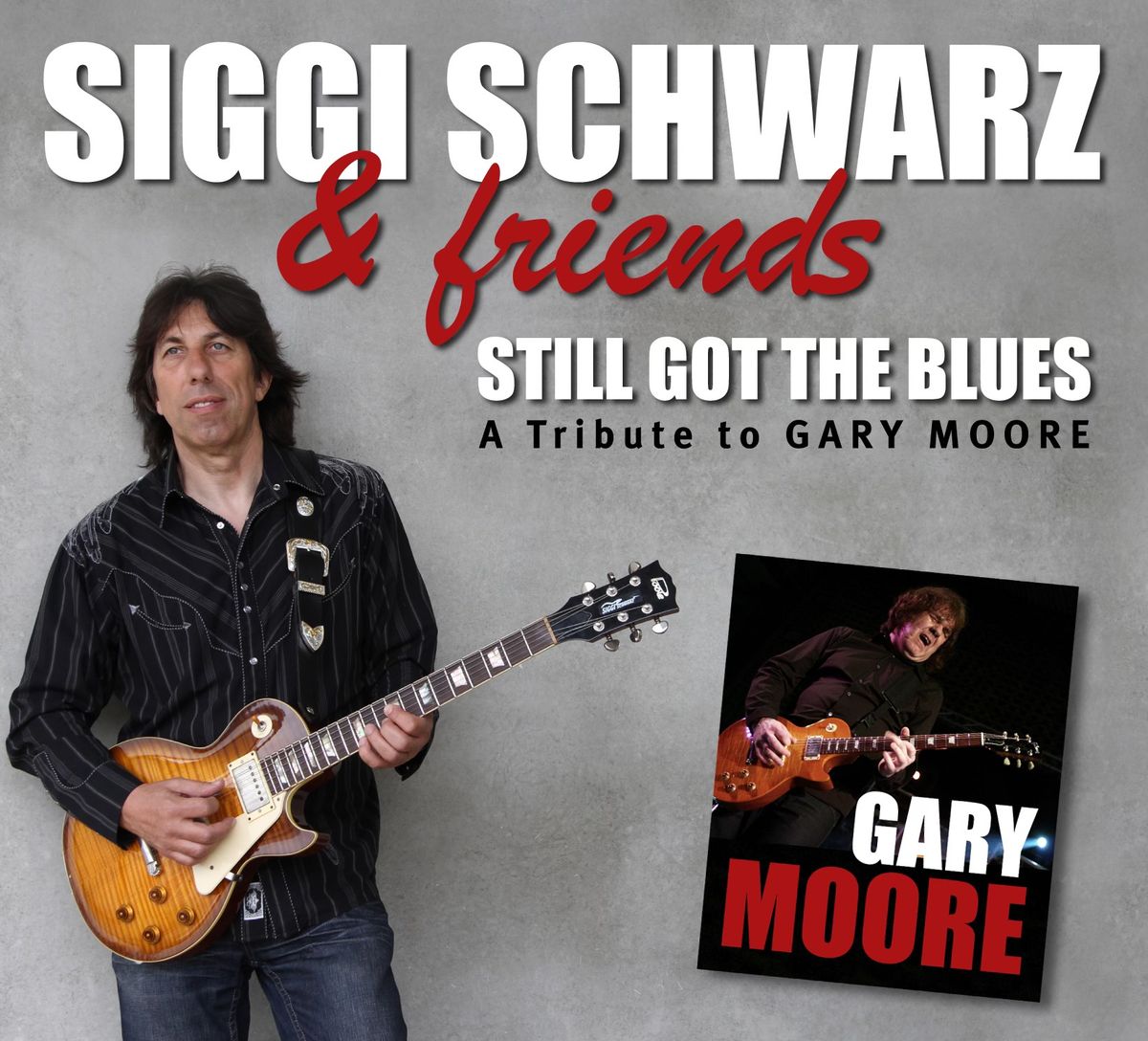 Still got the Blues \u2013 A TRIBUTE TO GARY MOORE - SIGGI SCHWARZ & FRIENDS