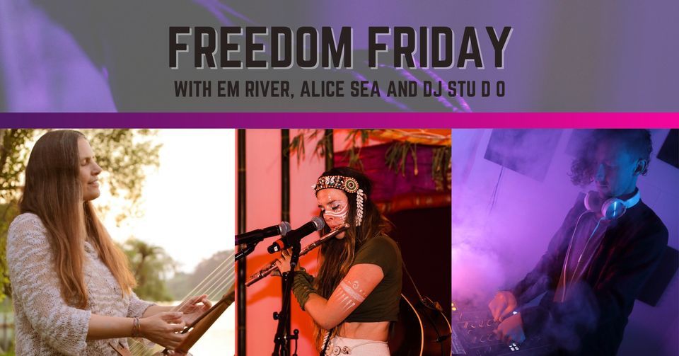 Freedom Friday, July: Em River, Alice Sea, DJ Stu D O