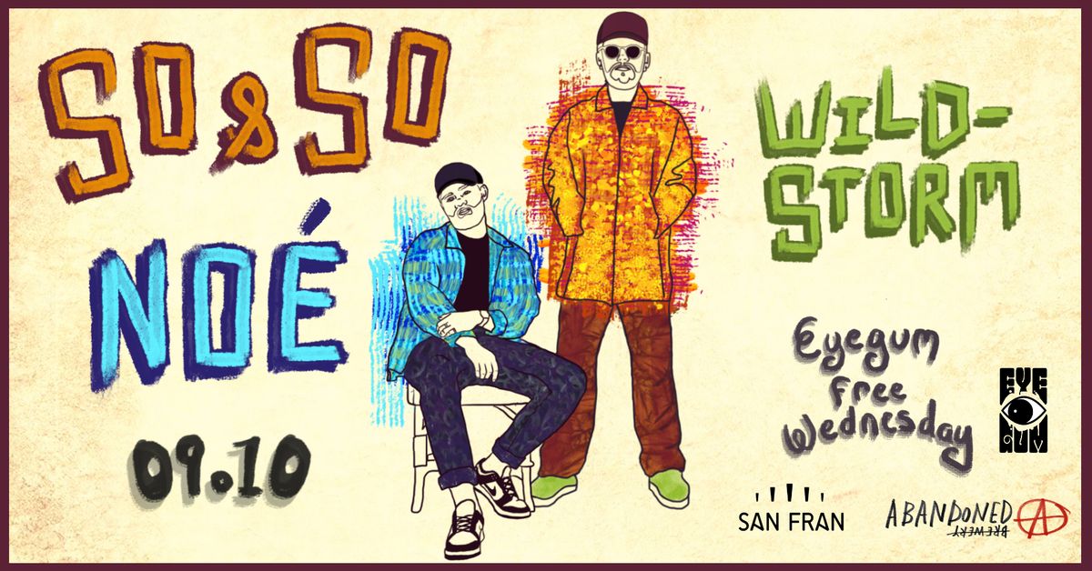 Eyegum (free) Wednesdays: So&So & NO\u00c9 + Wildstorm