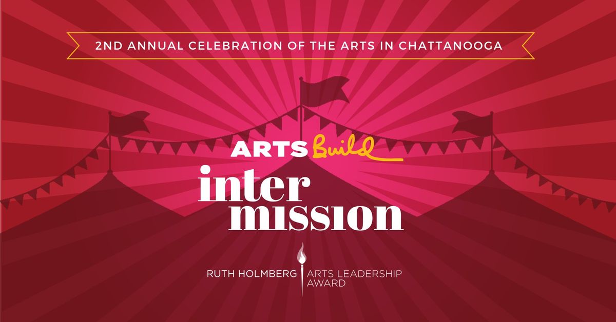 ArtsBuild InterMission - A Celebration of the Arts in Chattanooga