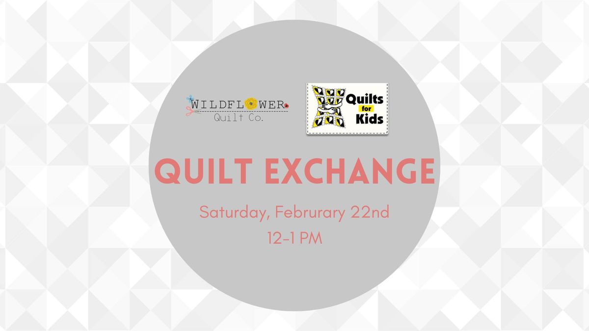 Quilts for Kids Quilt Exchange