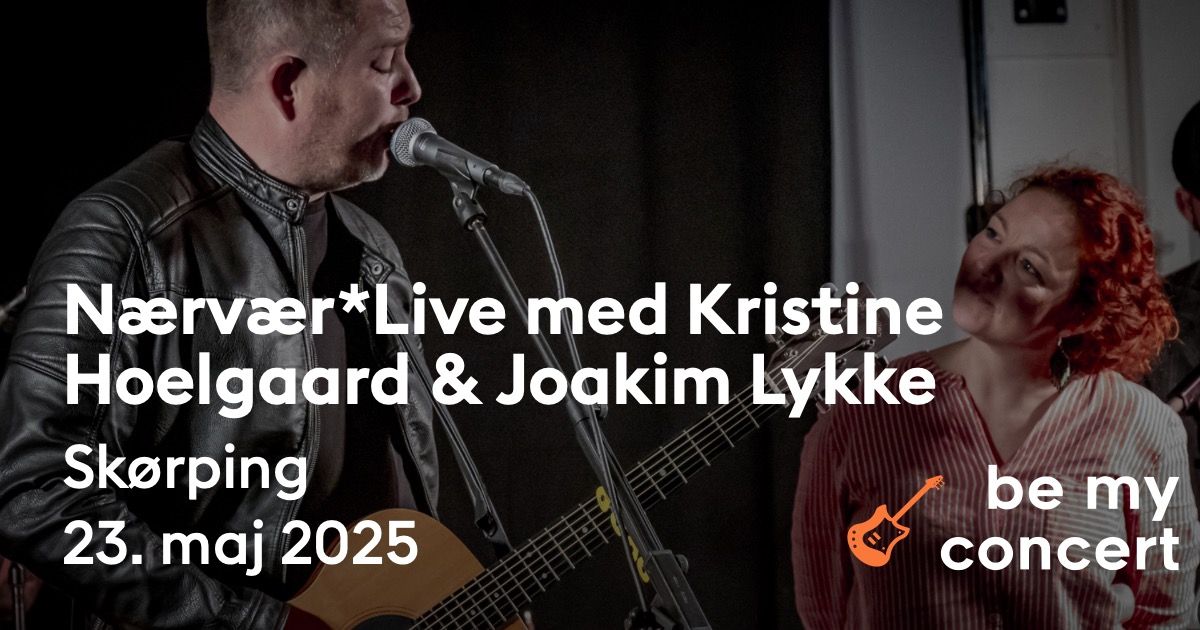 N\u00e6rv\u00e6r*Live [Dobbeltkoncert] med Kristine Hoelgaard & Joakim Lykke i Kultur Kup\u00e9en