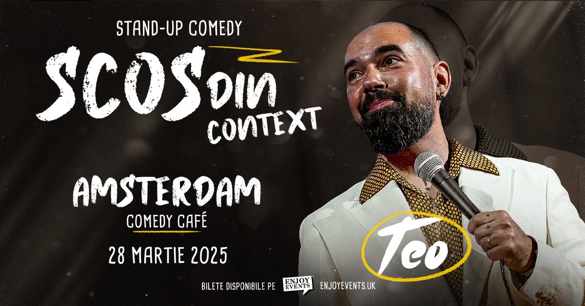 TEO - SCOS DIN CONTEXT | AMSTERDAM (Comedy Cafe) | 28.03.2025