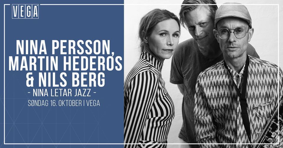 Nina Persson, Martin Hederos & Nils Berg - Nina letar jazz - VEGA - F\u00e5 billetter!