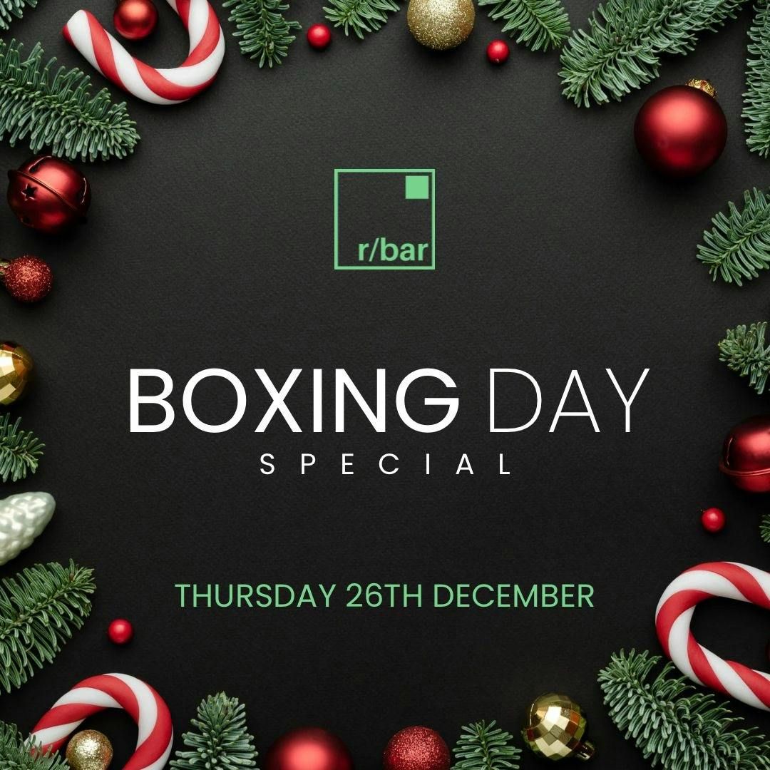 RBAR BOXING DAY SPECIAL THURSDAY 26TH DECEMBER OPEN TILL 4AM 