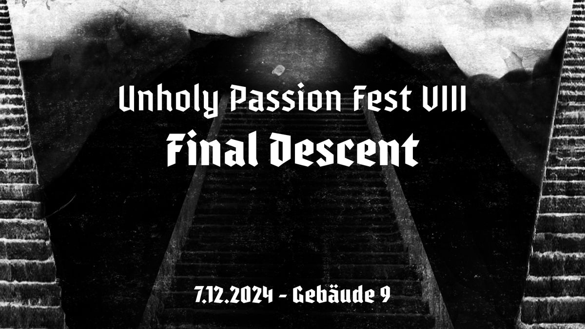 Unholy Passion Fest VIII - 'Final Descent' [ULTHA, VERWOED, TAKH, SILVER KNIFE] | Geb\u00e4ude 9 - K\u00f6ln